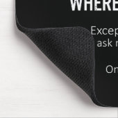 Mens I Do What When Where I Want Except I Gotta As Muismat (Hoek)