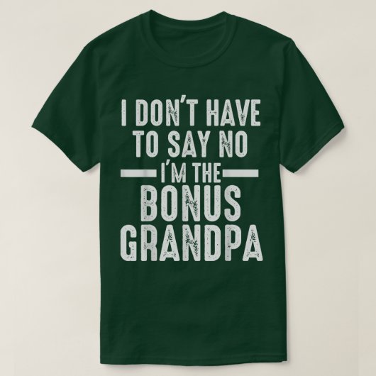 Mens I don't have to say bonus grandpa step grandp T-shirt (Design voorkant)