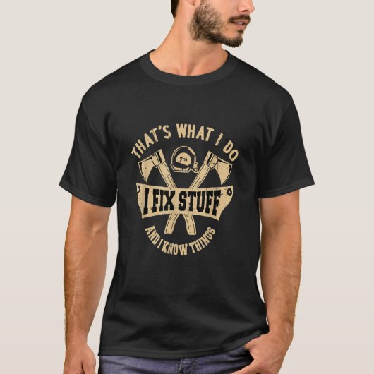 Mens I Fix Stuff And I Know Things  Saying Carpent T-shirt (Voorkant)