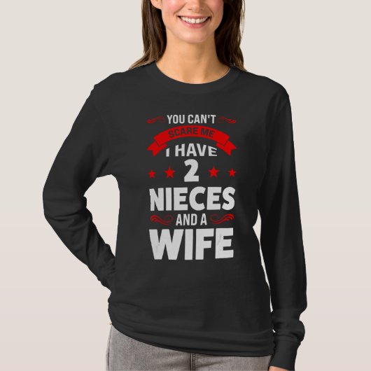 Mens I Have 2 Nieces And A Wife Uncle T-shirt (Voorkant)