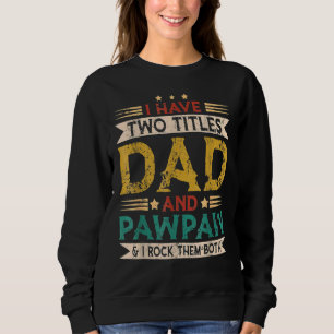 Mens I Have Two Titles Dad And Pawpaw Father's Day Trui