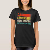 Mens I Just Keep Getting Better Dad Grandpa Great  T-shirt (Voorkant)