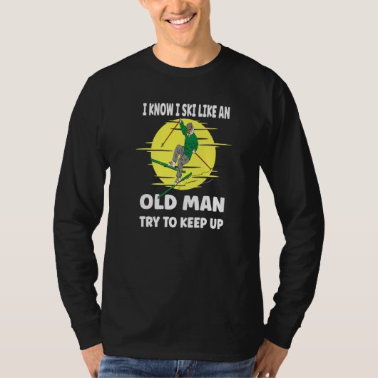 Mens I Know I Ski Like An Old Man   T-shirt (Voorkant)