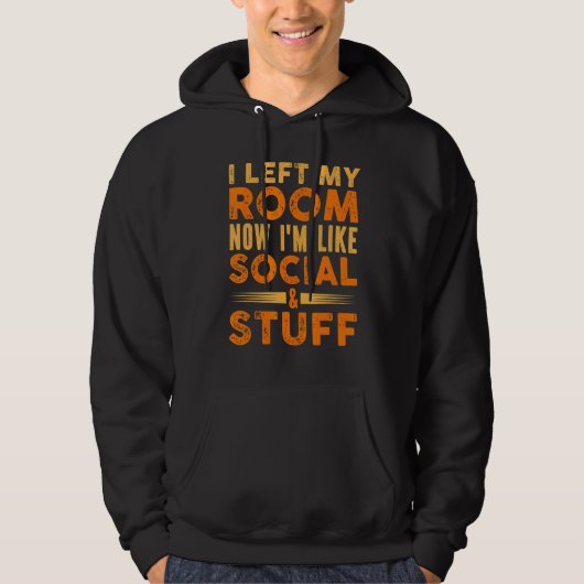 Mens I Left My Room So I'm Like Social And Stuff Hoodie (Voorkant)