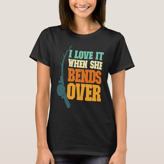 Mens I Love It When She Bends Over Fisher Rod Fish T-shirt (Voorkant)
