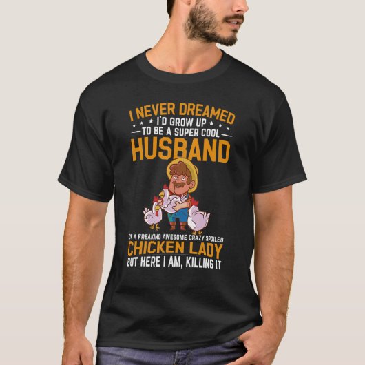 Mens I Never Dreamed I'd Grow Up To Be A Husband O T-shirt (Voorkant)