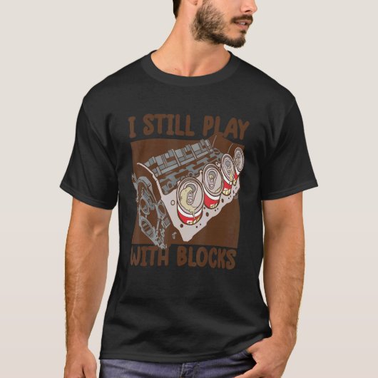 Mens i still play with blocks Mechanic Motor E T-shirt (Voorkant)