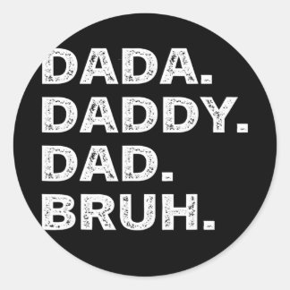 Mens I went from Dada to Daddy to Dad to Bruh Ronde Sticker