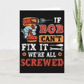 Mens If Bob Can't Fix It We're All Screwed Father' Kaart (Voorkant)