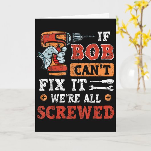 Mens If Bob Can't Fix It We're All Screwed Father' Kaart (Gele Bloem)