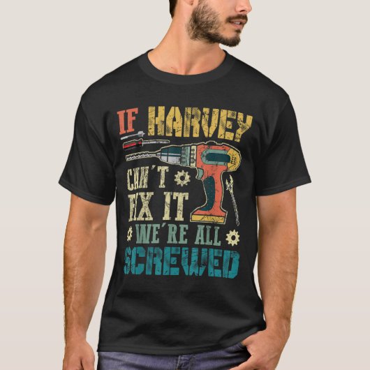 Mens If Harvey Can't Fix It We're All Screwed Funn T-shirt (Voorkant)