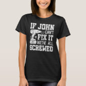 Mens If John Can't Fix it We're All Screwed Father T-shirt (Voorkant)