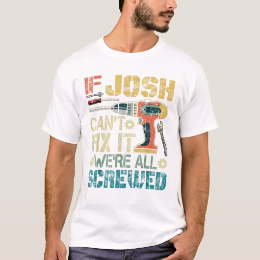 Mens If Josh Can t Fix it We re T-shirt (Voorkant)