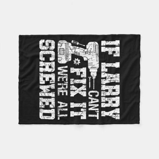 Mens If Larry Can't Fix It We're All Screwed Funny Fleece Deken (Voorkant (Horizontaal))