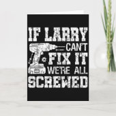 Mens If Larry Can't Fix It We're All Screwed Funny Kaart (Voorkant)