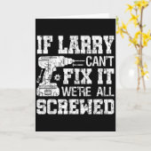 Mens If Larry Can't Fix It We're All Screwed Funny Kaart (Gele Bloem)