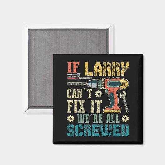 Mens If Larry Can't Fix It We're All Screwed Funny Magneet (Voorkant / Achterkant)