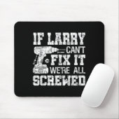Mens If Larry Can't Fix It We're All Screwed Funny Muismat (Met muis)