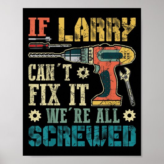 Mens If Larry Can't Fix It We're All Screwed Funny Poster (Voorkant)