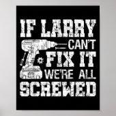 Mens If Larry Can't Fix It We're All Screwed Funny Poster (Voorkant)
