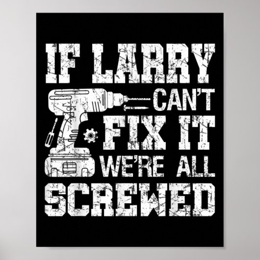 Mens If Larry Can't Fix It We're All Screwed Funny Poster (Voorkant)
