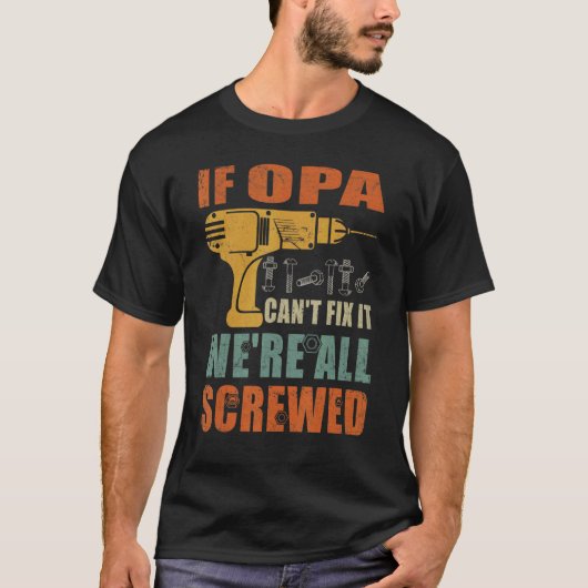 Mens If Opa Can't Fix It We're All Screwed  Father T-shirt (Voorkant)