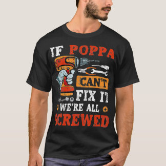 Mens If Poppa Can't Fi It We're All Screwed Father T-shirt