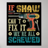 Mens If Shaw Can't Fix It We're All Screwed Funny  Poster (Voorkant)