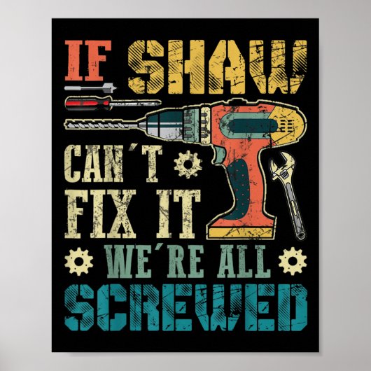 Mens If Shaw Can't Fix It We're All Screwed Funny  Poster (Voorkant)