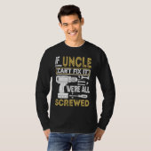 Mens If Uncle Can't Fix It We're All Screwed Fath T-shirt (Voorkant volledig)