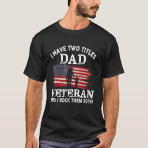 Mens ik heb twee titels papa en veteraan Amerikaan T-shirt