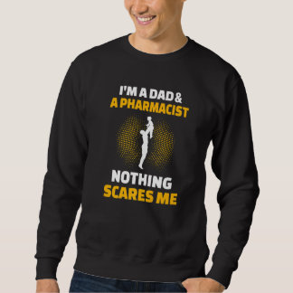 Mens I'm A Dad & A Pharmacist Nothing Scares Me Trui