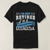Mens I'm Not Retired I'm A Professional Dziadzia G T-shirt (Design voorkant)