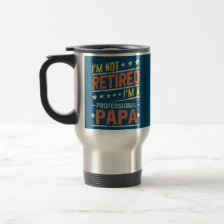 Mens I'm Not Retired I'm A Professional Papa Reisbeker