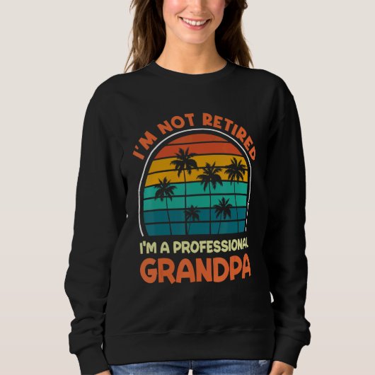 Mens I'm Not Retired Professional Grandpa Retireme Trui (Voorkant)