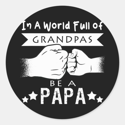 Mens In A World Full Of Grandpas Be A Papa Ronde Sticker (Voorkant)