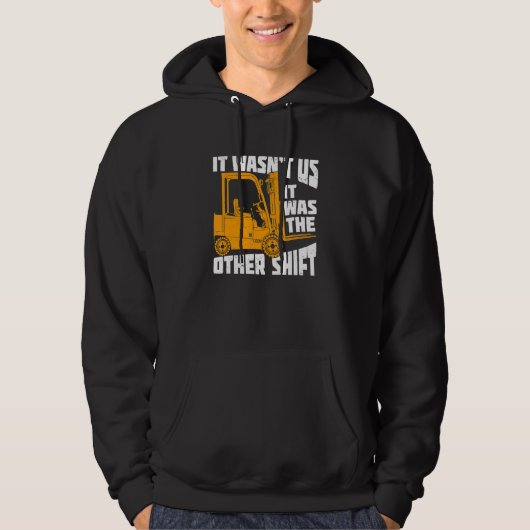 Mens It Wasn't Us It Was The Other Shift Forklift  Hoodie (Voorkant)