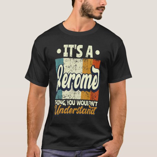 Mens It's A Jerome Thing You Wouldn't Understand T-shirt (Voorkant)