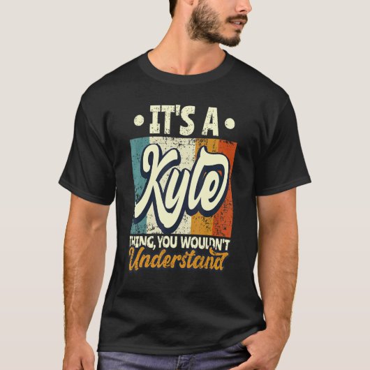 Mens It's A Kyle Thing You Wouldn't Understand T-shirt (Voorkant)