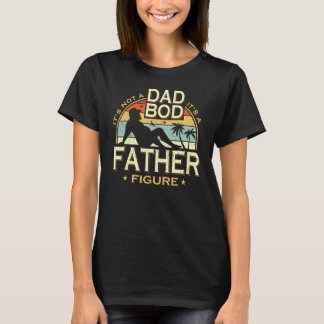 Mens It's Not A Dad Bod It's A Father Fathe T-shirt