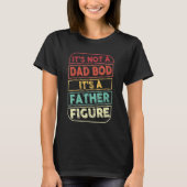 Mens It's Not A Dad Bod It's A Father Fathe T-shirt (Voorkant)