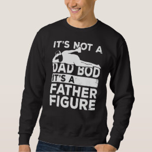 Mens It's Not A Dad Bod It's A Father Fathe Trui