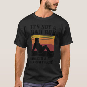 Mens It's Not A Dad Bod It's A Father Figure Retro T-shirt