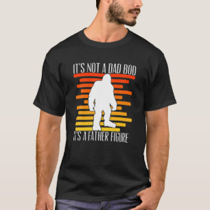 Mens It's Not A Dad Bod It's A Father Funny T-shirt