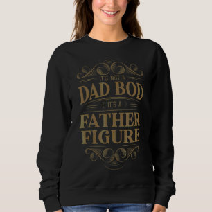 Mens It's Not Dad Bod It's Father Fathers D Trui