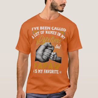 Mens I've Been Called A Lot Of Names But Papaw Is  T-shirt