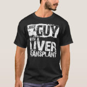 Mens Just a Guy with a Liver Transplant a Liver T-shirt (Voorkant)