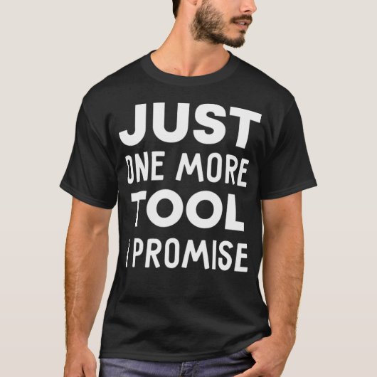 Mens Just One More Tool I Promise construction eca T-shirt (Voorkant)