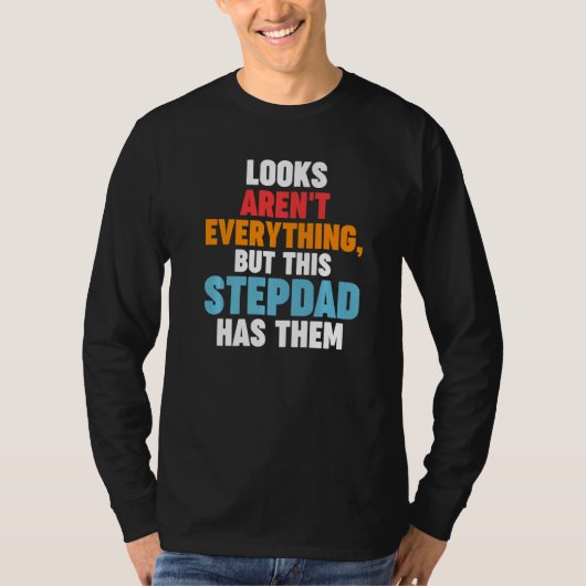 Mens Looks aren't everything Stepdad has them Step T-shirt (Voorkant)