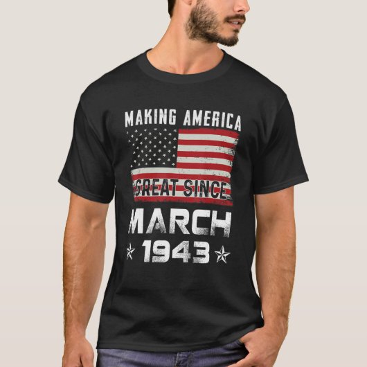 Mens Making America Great Since March 1943 Birthda T-shirt (Voorkant)
